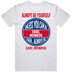 Always Be Yourself Unless You Can Be Earl Monroe Retro Graphic Unisex Cotton White Classic T Shirt