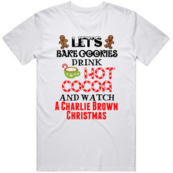 Bake Cookies Drink Cocoa Watch A Charlie Brown Christmas Favorite Christmas Movies Retro Graphic Unisex Cotton White Classic T Shirt