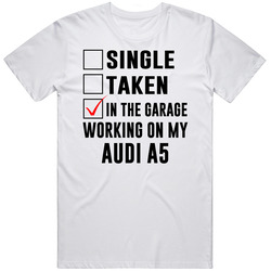 Single Taken Working On My Audi A5 Funny Car Retro Graphic Unisex Cotton White Classic T Shirt