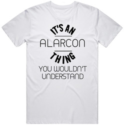 Alarcon Its An Thing You Wouldnt Understand Retro Graphic Unisex Cotton White Classic T Shirt