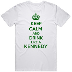 Keep Calm And Drink Like A Kennedy Last Name Retro Graphic Unisex Cotton White Classic T Shirt