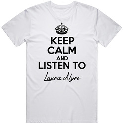 Keep Calm And Listen To Laura Nyro Music Retro Graphic Unisex Cotton White Classic T Shirt