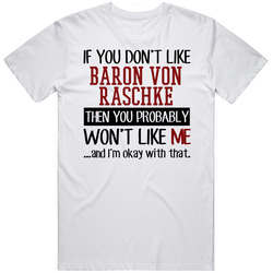 If You Don't Like Baron Von Raschke Then You Won't Like Me Video Game Character Retro Graphic Unisex Cotton White Classic T Shirt