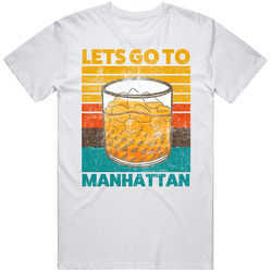 Lets Go To Manhattan Cocktail Drink Retro Retro Graphic Unisex Cotton White Classic T Shirt