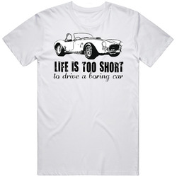1966 Ac Cobra 427 B And W Life Is Too Short Retro Vintage Car Retro Graphic Unisex Cotton White Classic T Shirt
