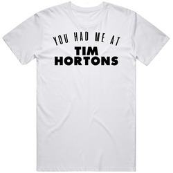 You Had Me At Tim Hortons Favorite Food Lover Foodie Retro Graphic Unisex Cotton White Classic T Shirt