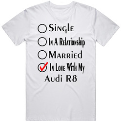 Audi R8 Single Married In Love With My Car Funny Car Lovers Retro Graphic Unisex Cotton White Classic T Shirt