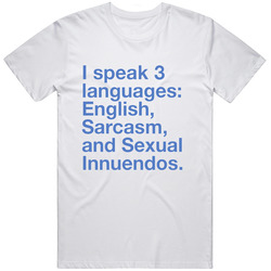 I Speak 3 Languages: English, Sarcasm And Sexual Innuendos. Funny Phrases Retro Graphic Unisex Cotton White Classic T Shirt I Speak 3 Languages: English, Sarcasm And Sexual Innuendos. Funny Phrases Retro Graphic Unisex Cotton White Classic T Shirt
