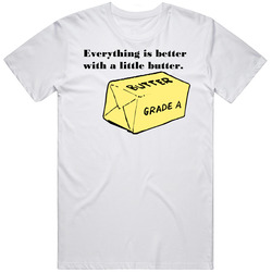 Everything Is Better With A Little Butter Funny Food Butter Retro Graphic Unisex Cotton White Classic T Shirt