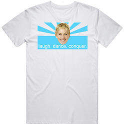 Ellen Degeneres Laugh Dance Conquer Retro Graphic Unisex White Classic T Shirt