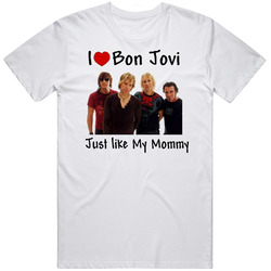 I Love Bon Jovi Just Like Mommy Retro Graphic Unisex White Classic T Shirt