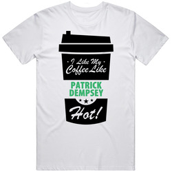I Like My Coffee Like Patrick Dempsey Hot Funny Male Celeb Cool Fan Retro Graphic Unisex White Classic T Shirt