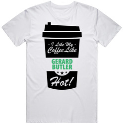 I Like My Coffee Like Gerard Butler Hot Funny Male Celeb Cool Fan Retro Graphic Unisex White Classic T Shirt