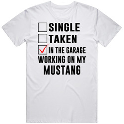 Single Taken Working On My Mustang Funny Car Retro Graphic Unisex Cotton White Classic T Shirt