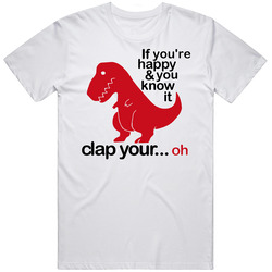 New Funny Dinosaur If Your Happy And You Know It White Retro Graphic Unisex Cotton White Classic T Shirt