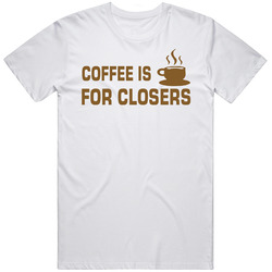 Glengarry Glen Ross Coffee Is For Closers Retro Graphic Unisex Cotton White Classic T Shirt