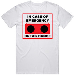 In Case Of An Emergency Break Dance Retro Graphic Unisex Cotton White Classic T Shirt
