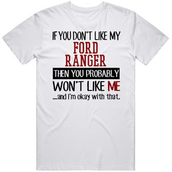 If You Don't Like My Ford Ranger You Wont' Like Me Retro Graphic Unisex Cotton White Classic T Shirt
