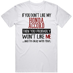 If You Don't Like My Honda Accord You Wont' Like Me Retro Graphic Unisex Cotton White Classic T Shirt