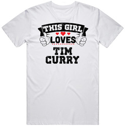 This Girl Loves Tim Curry Funny Fan Retro Graphic Unisex Cotton White Classic T Shirt