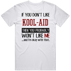 If You Do Not Like Kool-aid Then You Do Not Like Me Funny Food Retro Graphic Unisex Cotton White Classic T Shirt