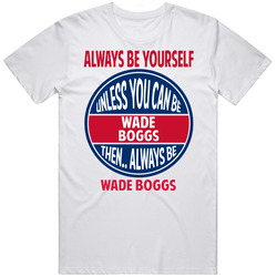 Always Be Yourself Unless You Can Be Wade Boggs Milwaukee Retro Graphic Unisex Cotton White Classic T Shirt