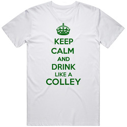 Keep Calm And Drink Like A Colley Last Name Retro Graphic Unisex Cotton White Classic T Shirt