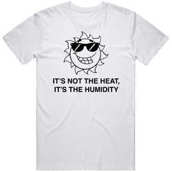 It's Not The Heat It's The Humidity Retro Graphic Unisex Cotton White Classic T Shirt