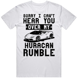 Lamborghini Huracan Can't Hear You Over My Car Rumble Worn Look Retro Graphic Unisex Cotton White Classic T Shirt
