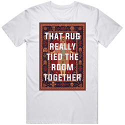 The Big Lebowski The Rug That Rug Really Tied The Room Together Quote Retro Graphic Unisex Cotton White Classic T Shirt