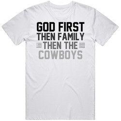 God First Then Family Then The Dallas Football Team Sports Fan Retro Graphic Unisex Cotton White Classic T Shirt