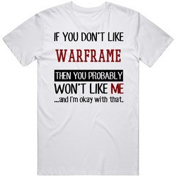 If You Don't Like Warframe Then You Won't Like Me Video Game Retro Graphic Unisex Cotton White Classic T Shirt