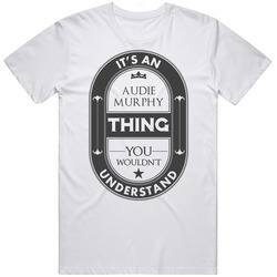 Its An Audie Murphy Thing Beer Logo Hollywood Walk Of Fame Retro Graphic Unisex Cotton White Classic T Shirt
