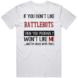 If You Don't Like Battlebots Then You Won't Like Me Video Game Retro Graphic Unisex Cotton White Classic T Shirt