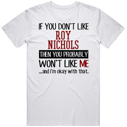 If You Don't Like Roy Nichols Then You Won't Like Me San Francisco Baseball Fan Retro Graphic Unisex Cotton White Classic T Shirt