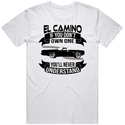 1970 Chevrolet El Camino Ss Dont Own One Youll Never Understand Car Enthusiasts Retro Graphic Unisex Cotton White Classic T Shirt
