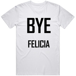 Bye Felicia White Retro Graphic Unisex Cotton White Classic T Shirt