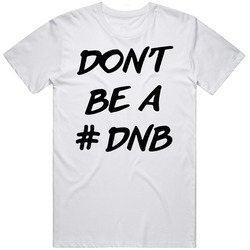 Dont Be A Dnb Hashtag Ronda Rousey Twitter Retro Graphic Unisex Cotton White Classic T Shirt