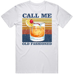 Call Me Old Fashioned Cocktail Mix Drink Retro Graphic Unisex Cotton White Classic T Shirt