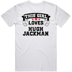 This Girl Loves Hugh Jackman Funny Fan Retro Graphic Unisex Cotton White Classic T Shirt