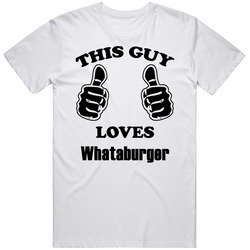 This Guy Loves Whataburger Funny Food Retro Graphic Unisex Cotton White Classic T Shirt