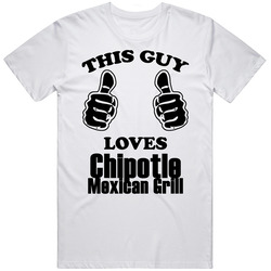 This Guy Loves Chipotle Mexican Grill Funny Food Retro Graphic Unisex Cotton White Classic T Shirt