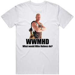 Wwd What Would Mike Holmes Do Tv Reno Retro Graphic Unisex Cotton White Classic T Shirt