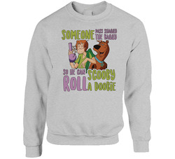 Someone Pass Shaggy The Baggy So He Can Roll Scooby A Doobie Funny Weed Cannabis sweater Crewneck Sweatshirt