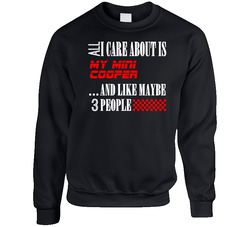 All I Care About Is Mini Cooper Car Lover Cool Funny sweater Crewneck Sweatshirt