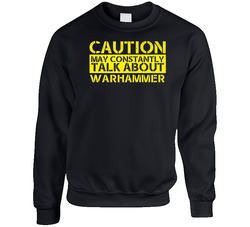 Warhammer Caution Warning May Talk About Sport Hobby Fan Unisex sweater Crewneck Sweatshirt
