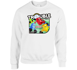 Trouble Best Board Game Of All Time Players sweater Crewneck Sweatshirt