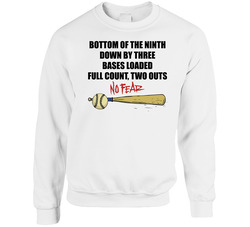 Bottom Of The Ninth Down By Three No Fear Baseball Fan sweater Crewneck Sweatshirt