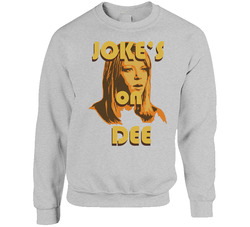 Jokes On Dee Always Sunny In Philadelphia sweater Crewneck Sweatshirt