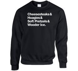 Cheesesteaks Hoagies Soft Pretzels Wooder Ice sweater Crewneck Sweatshirt